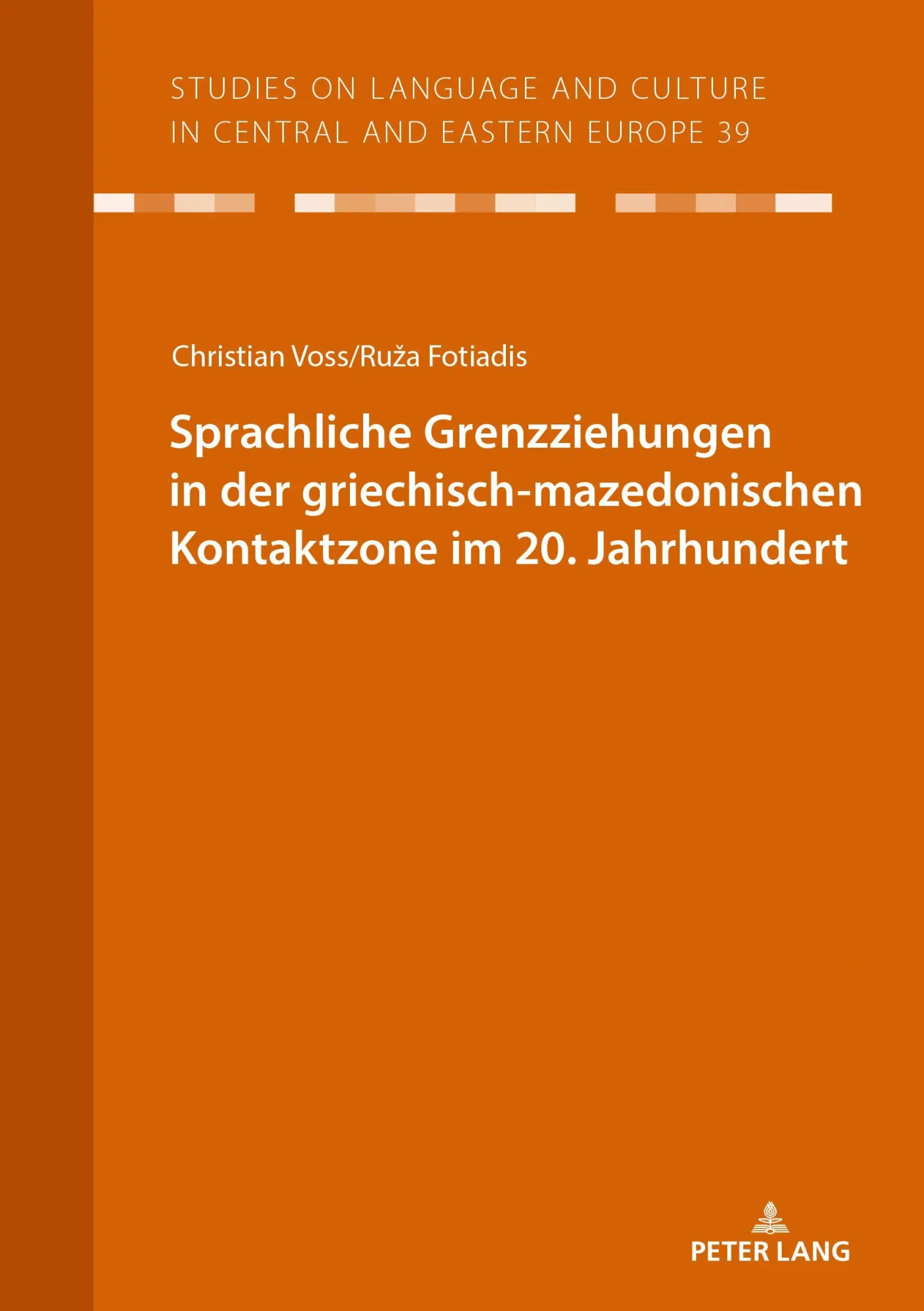 Sprachliche Grenzziehungen in der griechisch-mazedonischen Kontaktzone im 20. Jahrhundert (Studies on Language and Culture in Central and Eastern Europe, Band 39)