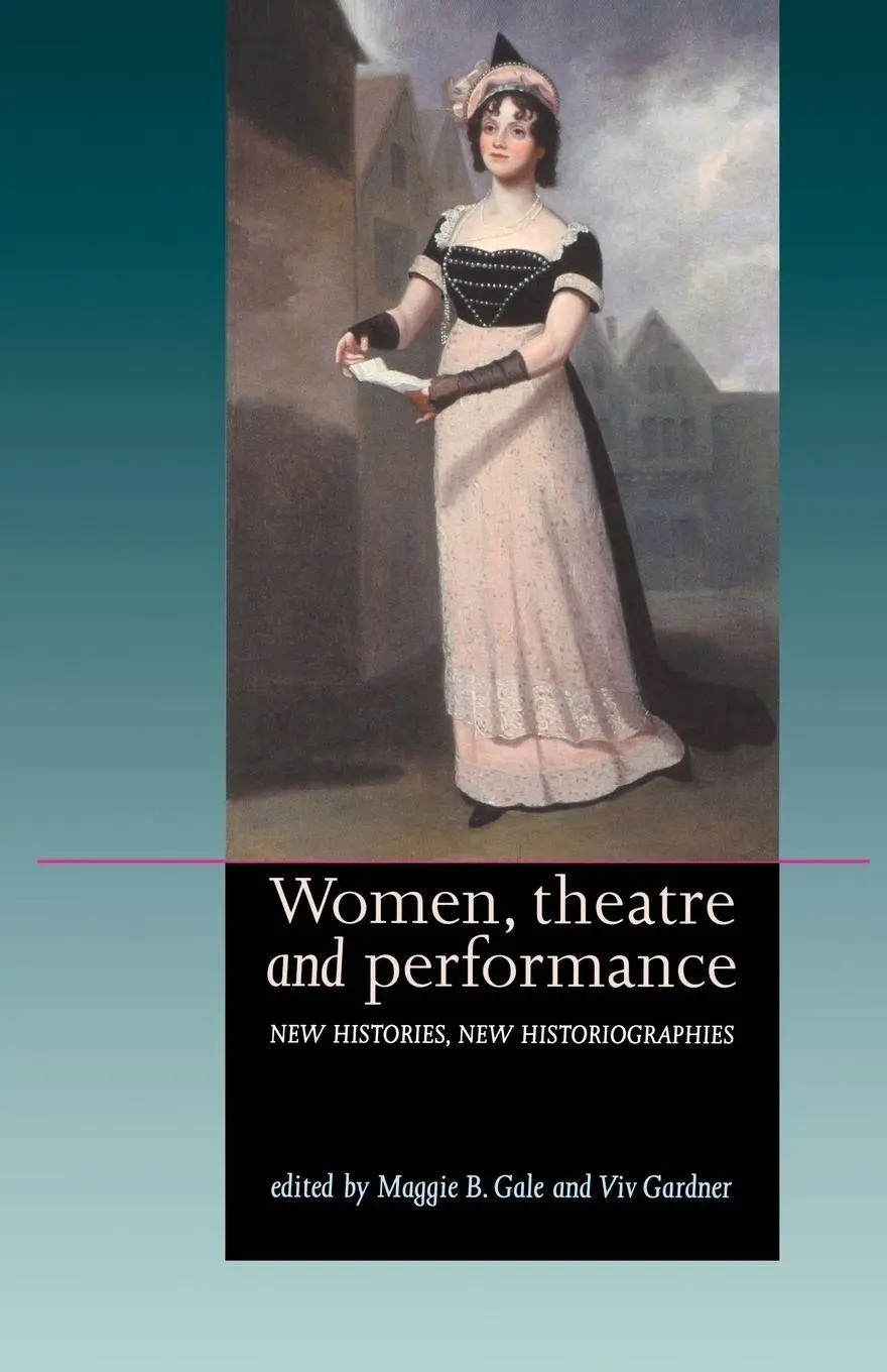 Cover: 9780719057137 | Women, theatre and performance | New histories, new historiographies