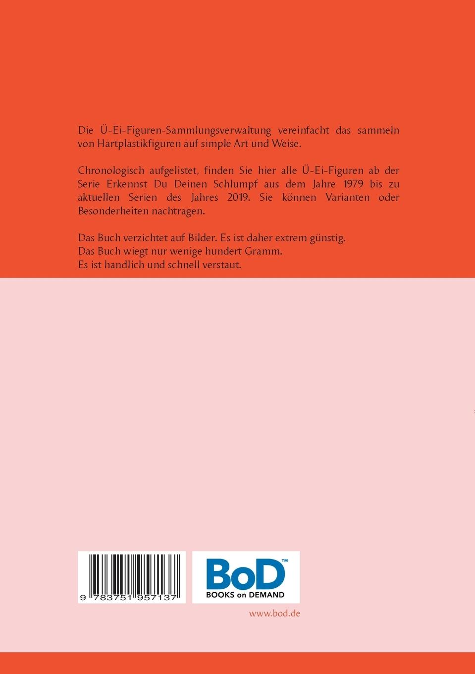 Rückseite: 9783751957137 | Die Ü-Ei - Sammlungsverwaltung | 1979 - 2019 | Michael Graf | Buch
