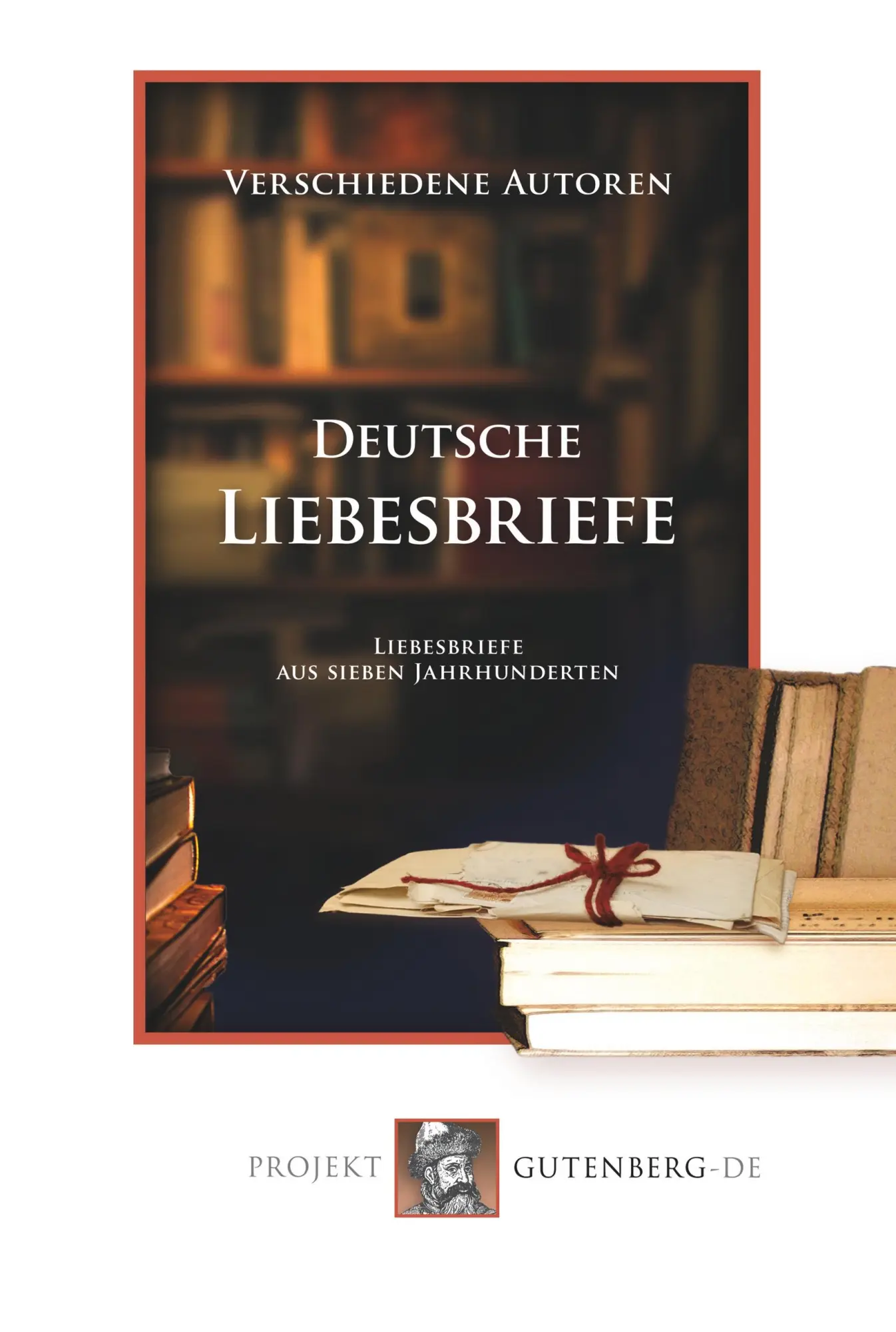 Cover: 9783865117137 | Deutsche Liebesbriefe | Liebesbriefe aus sieben Jahrhunderten | Buch