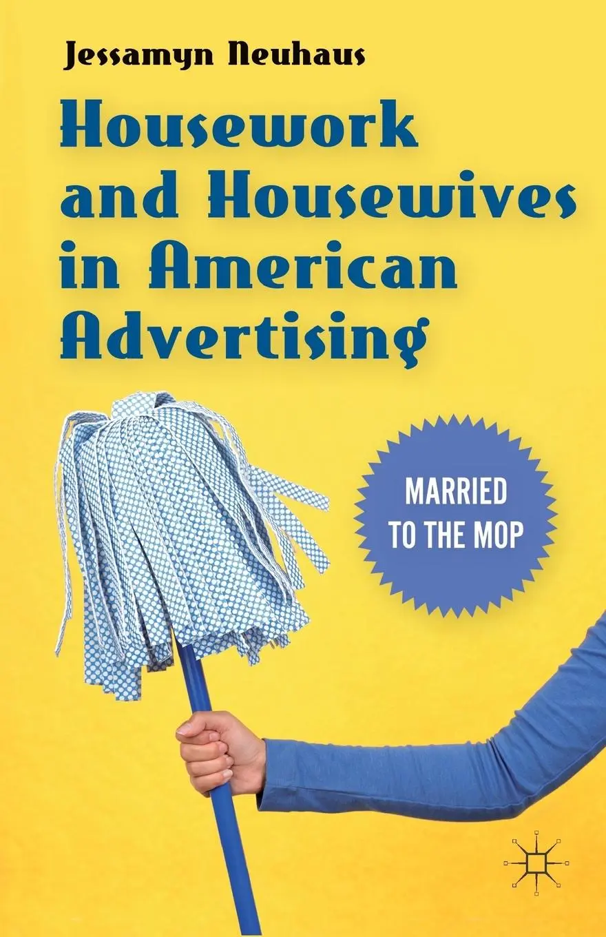 Cover: 9781137347237 | Housework and Housewives in Modern American Advertising | Neuhaus