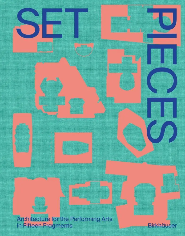 Cover: 9783035627237 | Set Pieces | Architecture for the Performing Arts in Fifteen Fragments
