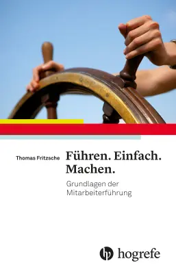Cover: 9783456857237 | Führen. Einfach. Machen. | Grundlagen der Mitarbeiterführung | Buch