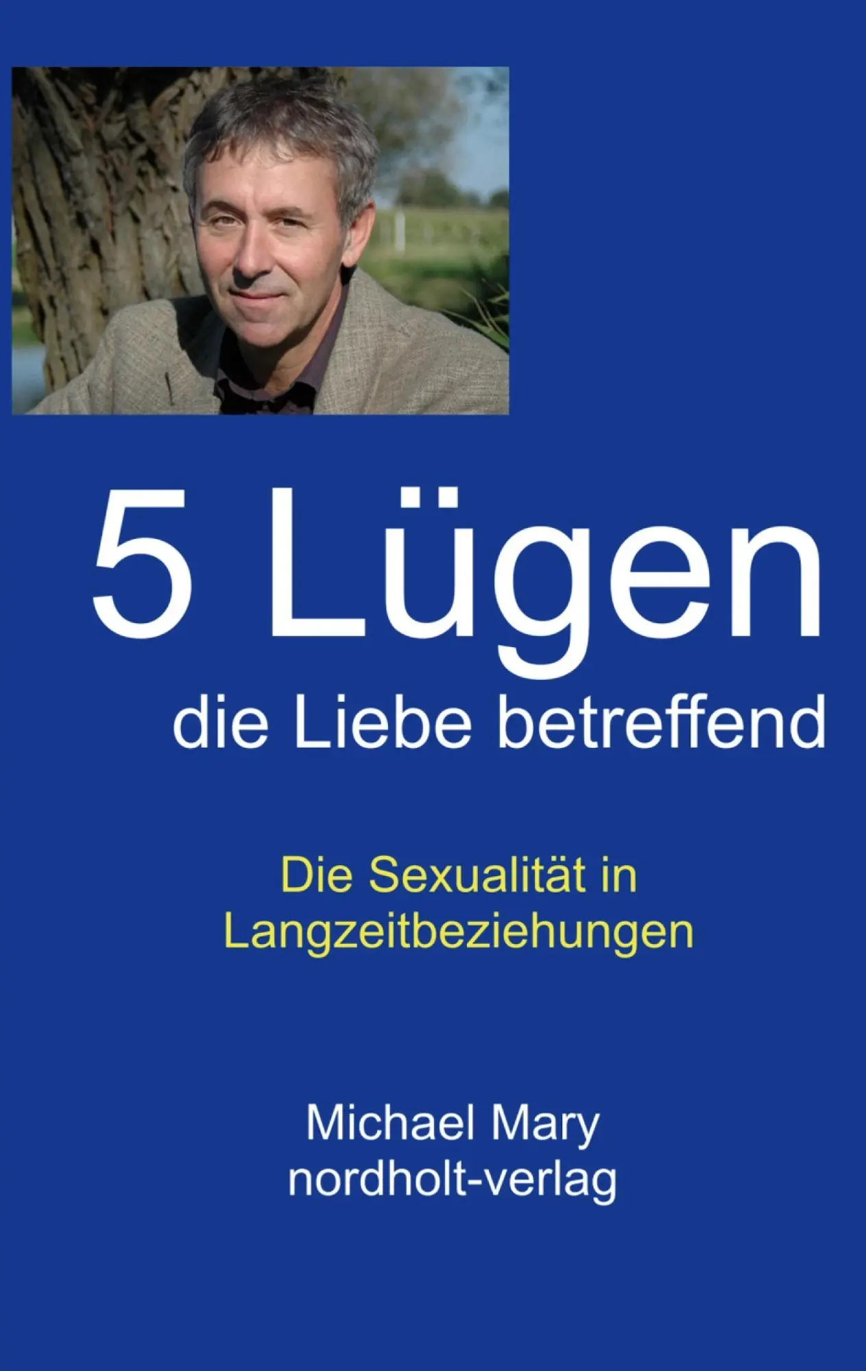Cover: 9783926967237 | Fünf Lügen die Liebe betreffend | Michael Mary | Taschenbuch | 208 S.