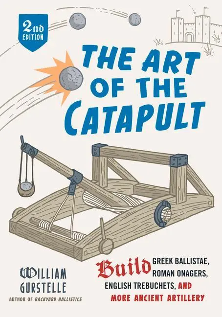 Cover: 9780912777337 | The Art of the Catapult | William Gurstelle | Taschenbuch | Englisch