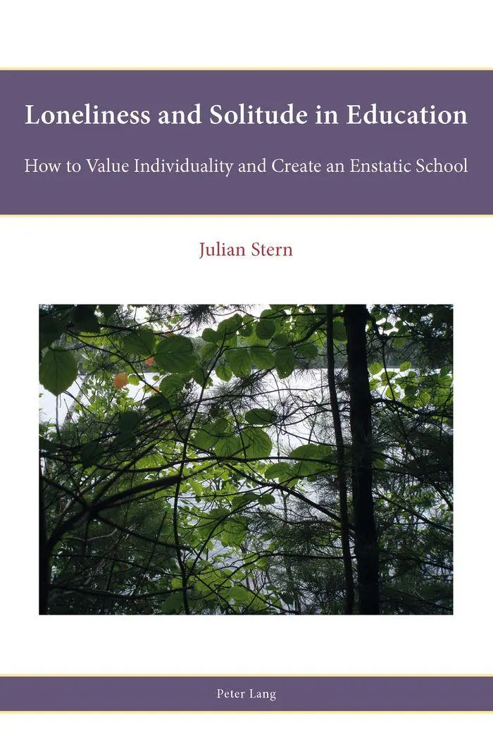 Loneliness and Solitude in Education: How to Value Individuality and Create an Enstatic School (Religion, Education and Values)