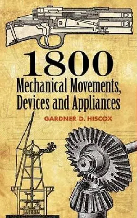 Cover: 9780486457437 | 1800 Mechanical Movements | Devices and Appliances | Gardner D Hiscox