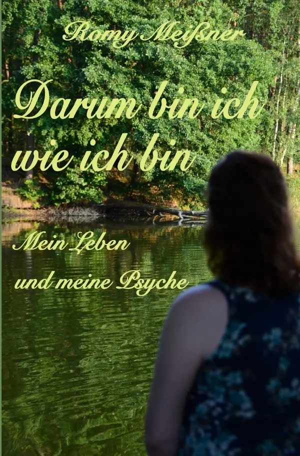 Cover: 9783745087437 | Darum bin ich wie ich bin | Mein Leben und meine Psyche | Romy Meißner