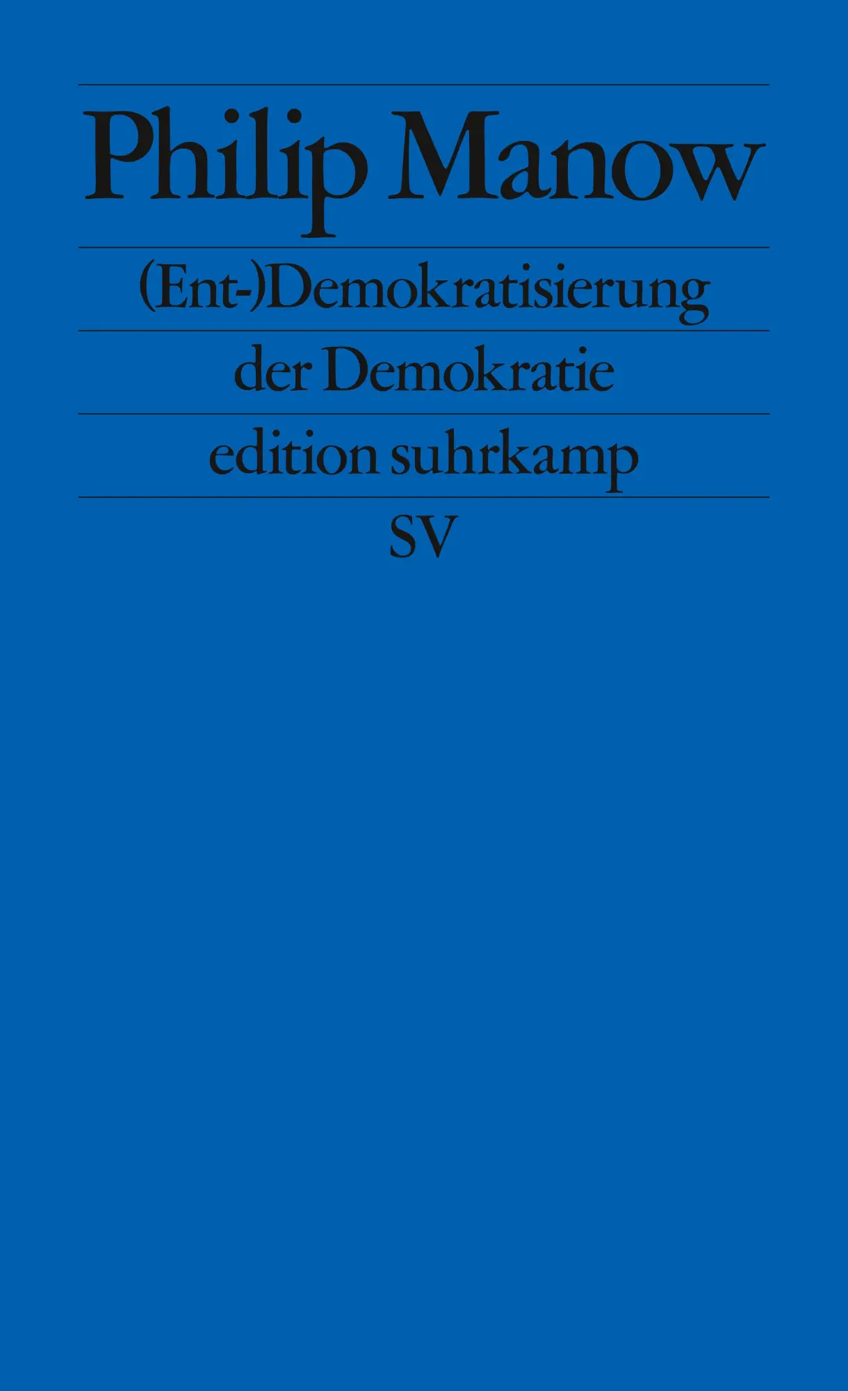 Cover: 9783518127537 | (Ent-)Demokratisierung der Demokratie | Philip Manow | Taschenbuch