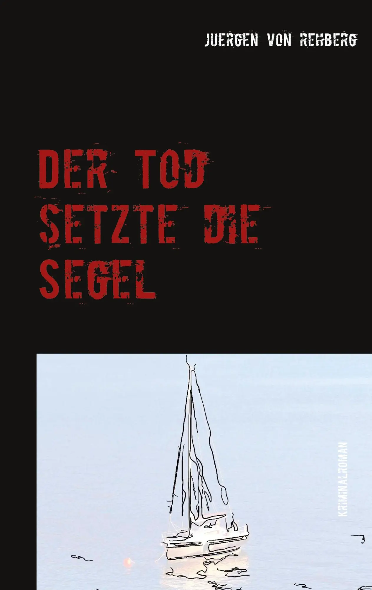 Cover: 9783751917537 | Der Tod setzte die Segel | Juergen von Rehberg | Taschenbuch | 128 S.