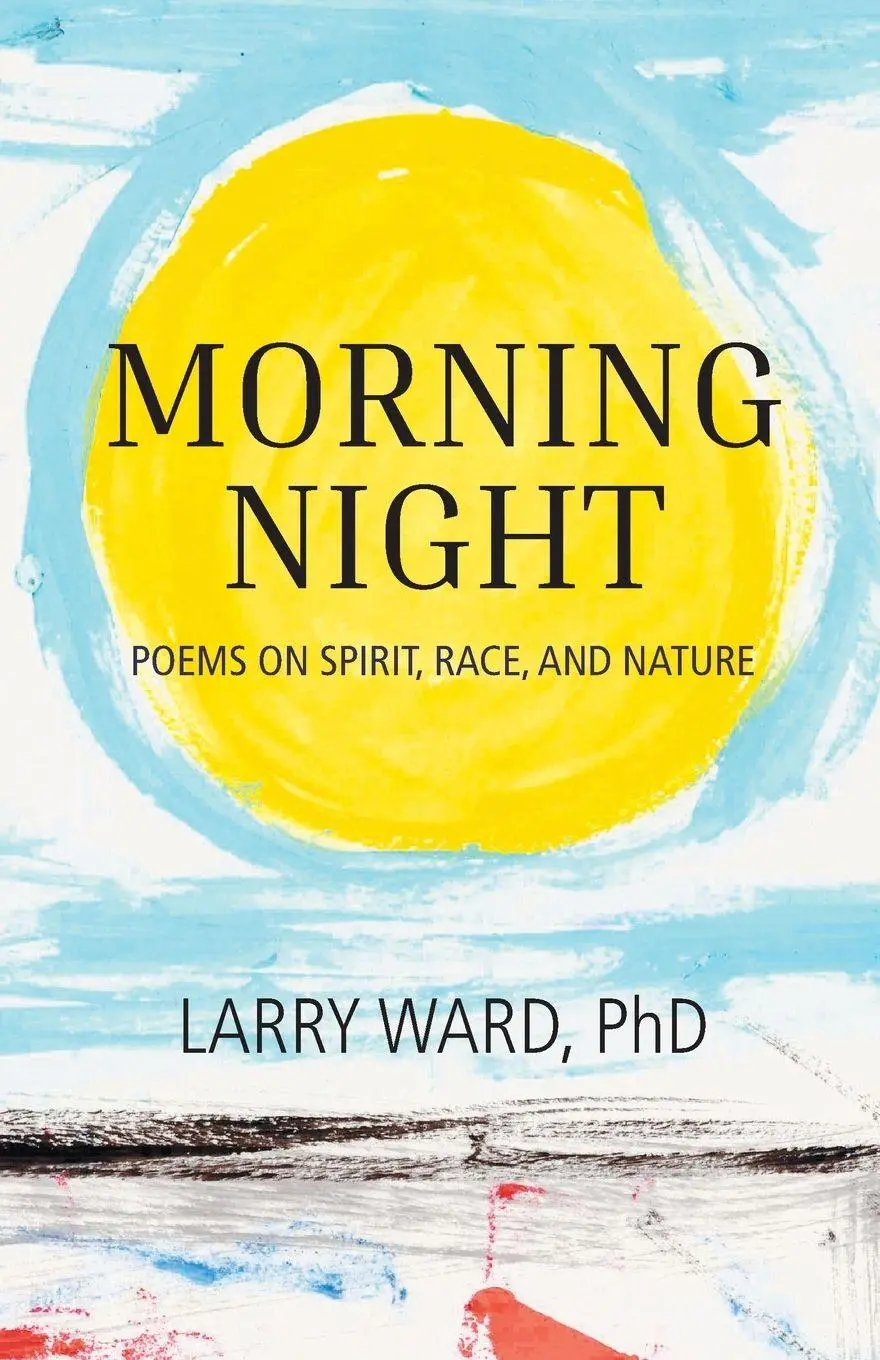 Cover: 9798999247537 | Morning Night | Poems on Spirit, Race, and Nature | Larry Ward | Buch