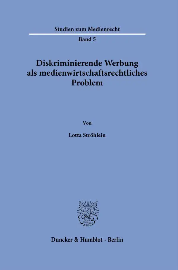 Ströhlein, Lotta: Diskriminierende Werbung als medienwirtschaftsrechtliches Problem