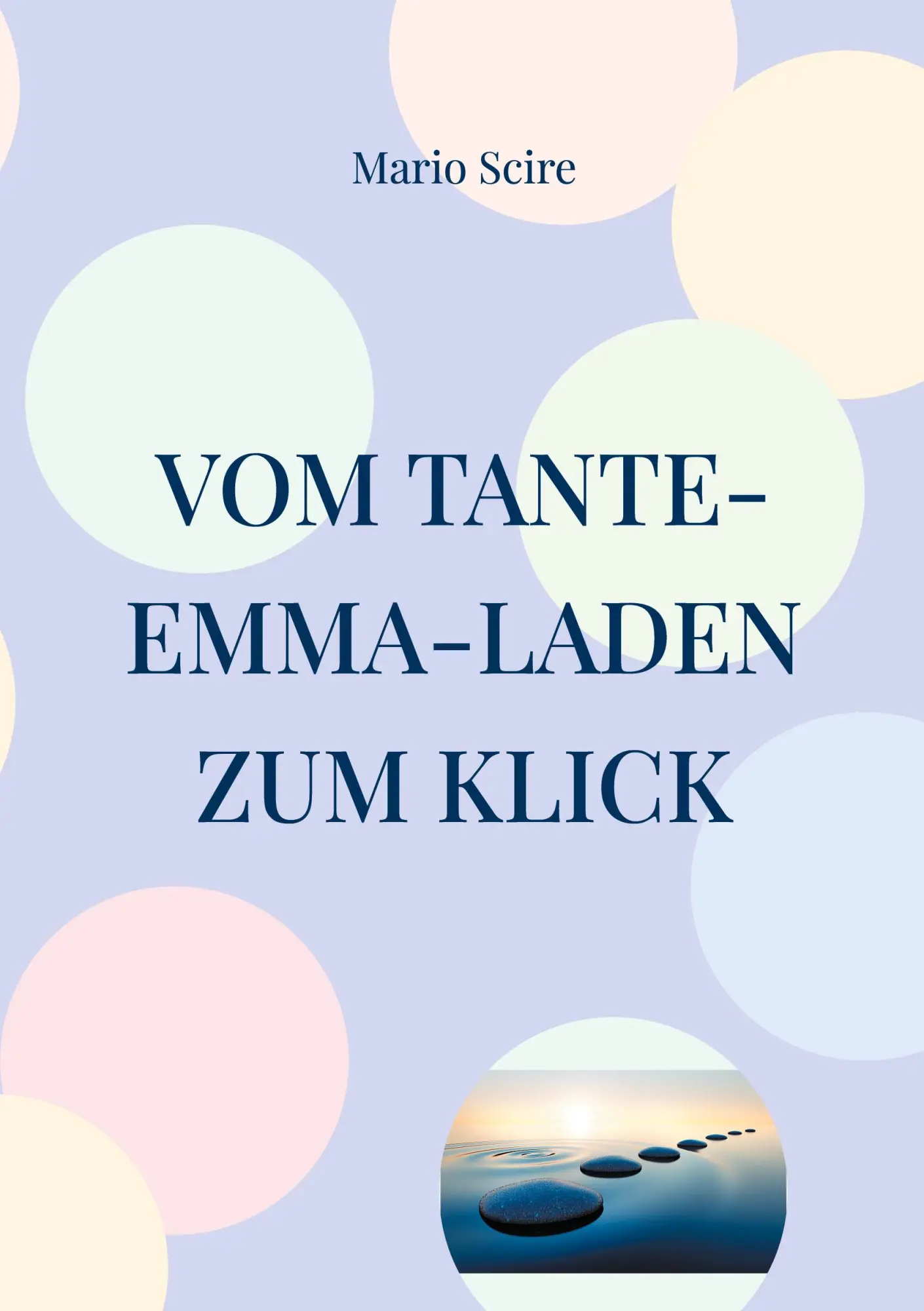 Cover: 9783819247637 | Vom Tante-Emma-Laden zum Klick | Mario Scire | Taschenbuch | Deutsch