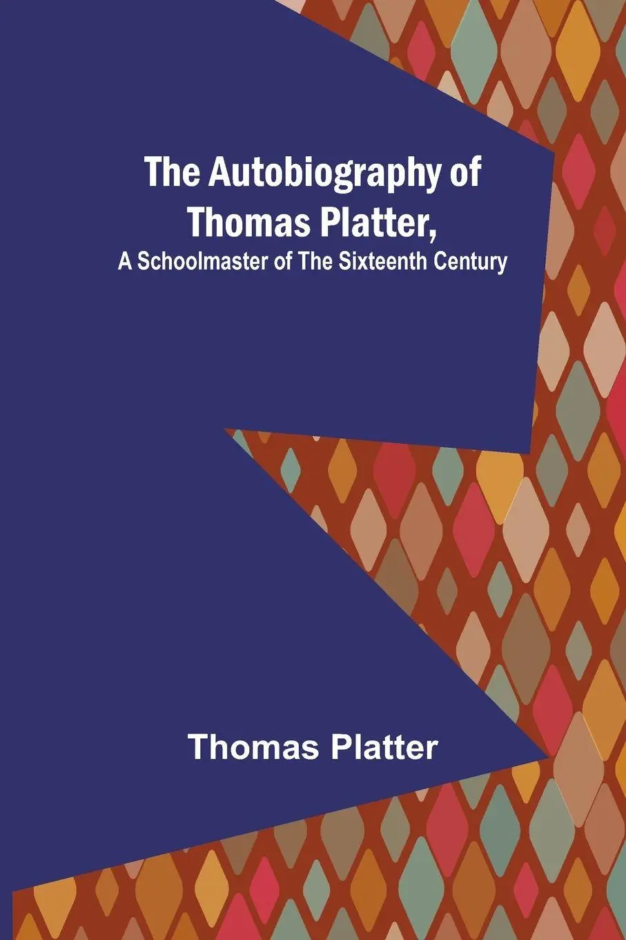 Cover: 9789356157637 | The Autobiography of Thomas Platter, a schoolmaster of the...