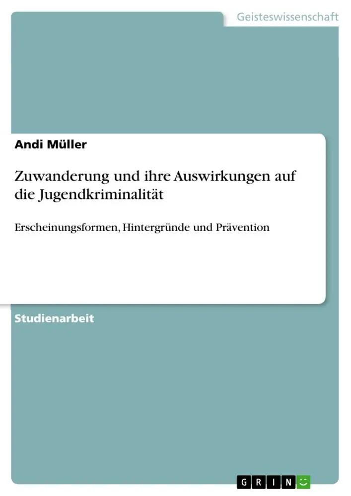 Cover: 9783668217737 | Zuwanderung und ihre Auswirkungen auf die Jugendkriminalität | Müller