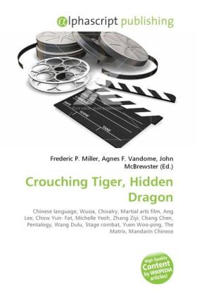 Crouching Tiger, Hidden Dragon | Frederic P. Miller (u. a.) | Taschenbuch | Englisch | Alphascript Publishing | EAN 9786130627737 - Miller, Frederic P.