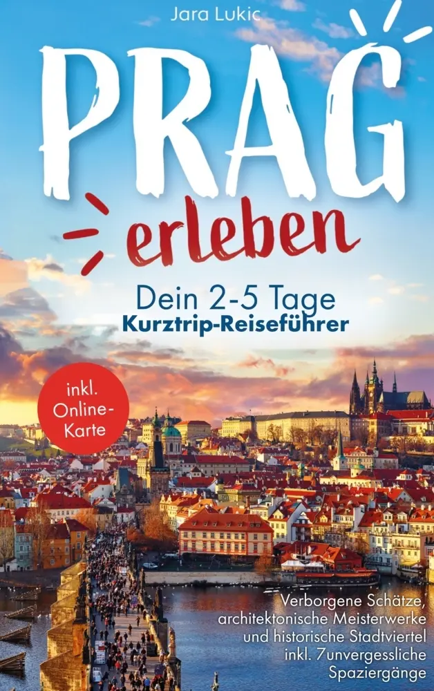 Cover: 9789403807737 | Prag erleben: Ein Reiseführer durch die goldene Stadt | Jara Lukic
