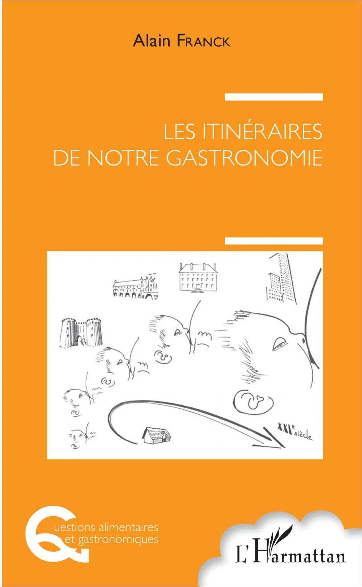 Cover: 9782343107837 | Les itinéraires de notre gastronomie | Alain Franck | Taschenbuch