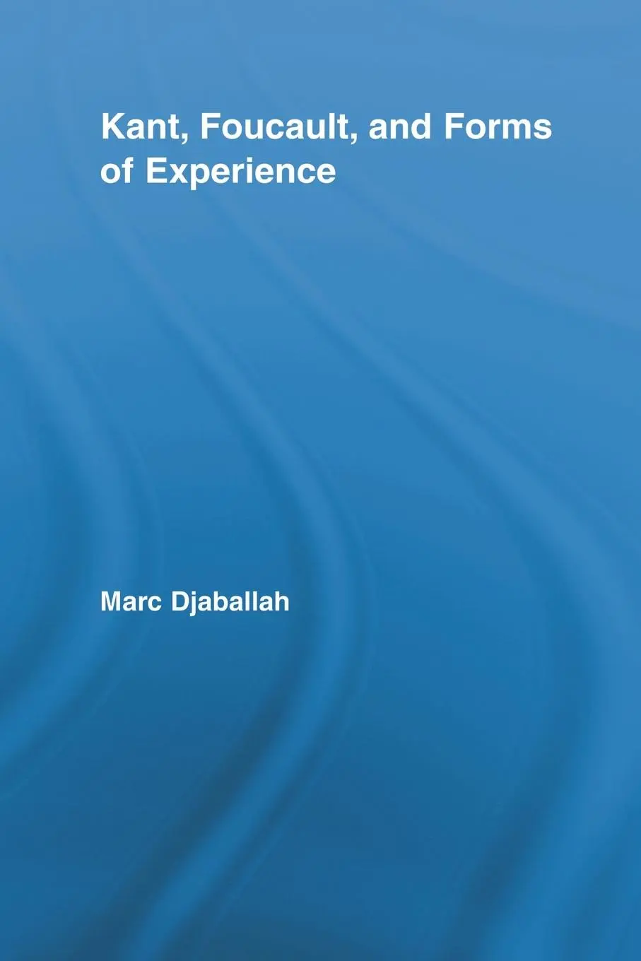 Cover: 9780415807937 | Kant, Foucault, and Forms of Experience | Marc Djaballah | Taschenbuch