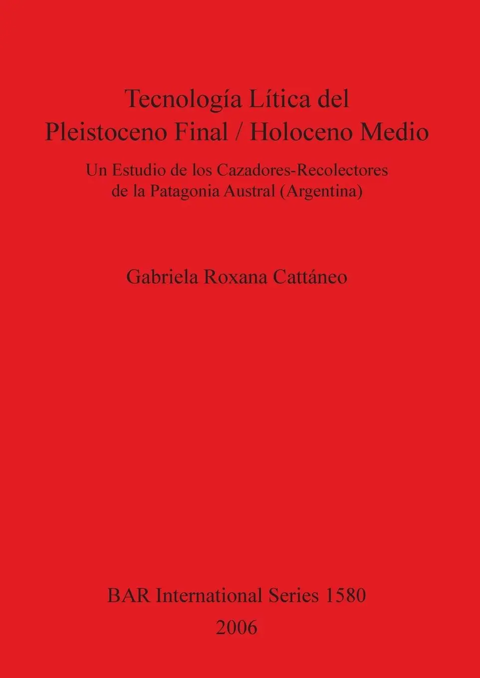 Cover: 9781841717937 | Tecnología Lítica del Pleistoceno Fina l/ Holoceno Medio | Cattáneo