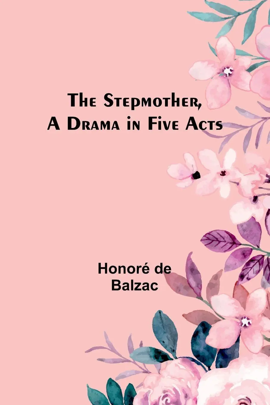 Cover: 9789362098337 | The Stepmother, A Drama in Five Acts | Honoré de Balzac | Taschenbuch