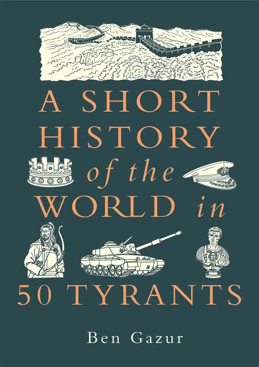 Cover: 9781789298437 | A Short History of the World in 50 Tyrants | Ben Gazur | Buch | 2025
