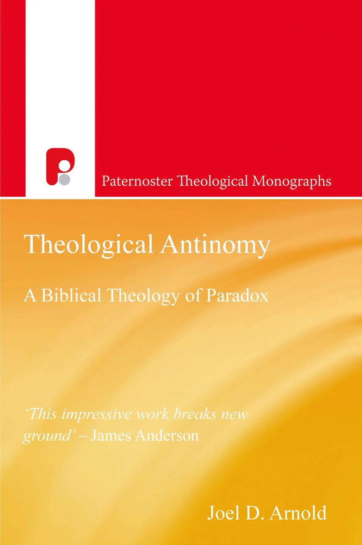 Cover: 9781842278437 | Theological Antinomy | A Biblical Theology of Paradox | Joel D Arnold