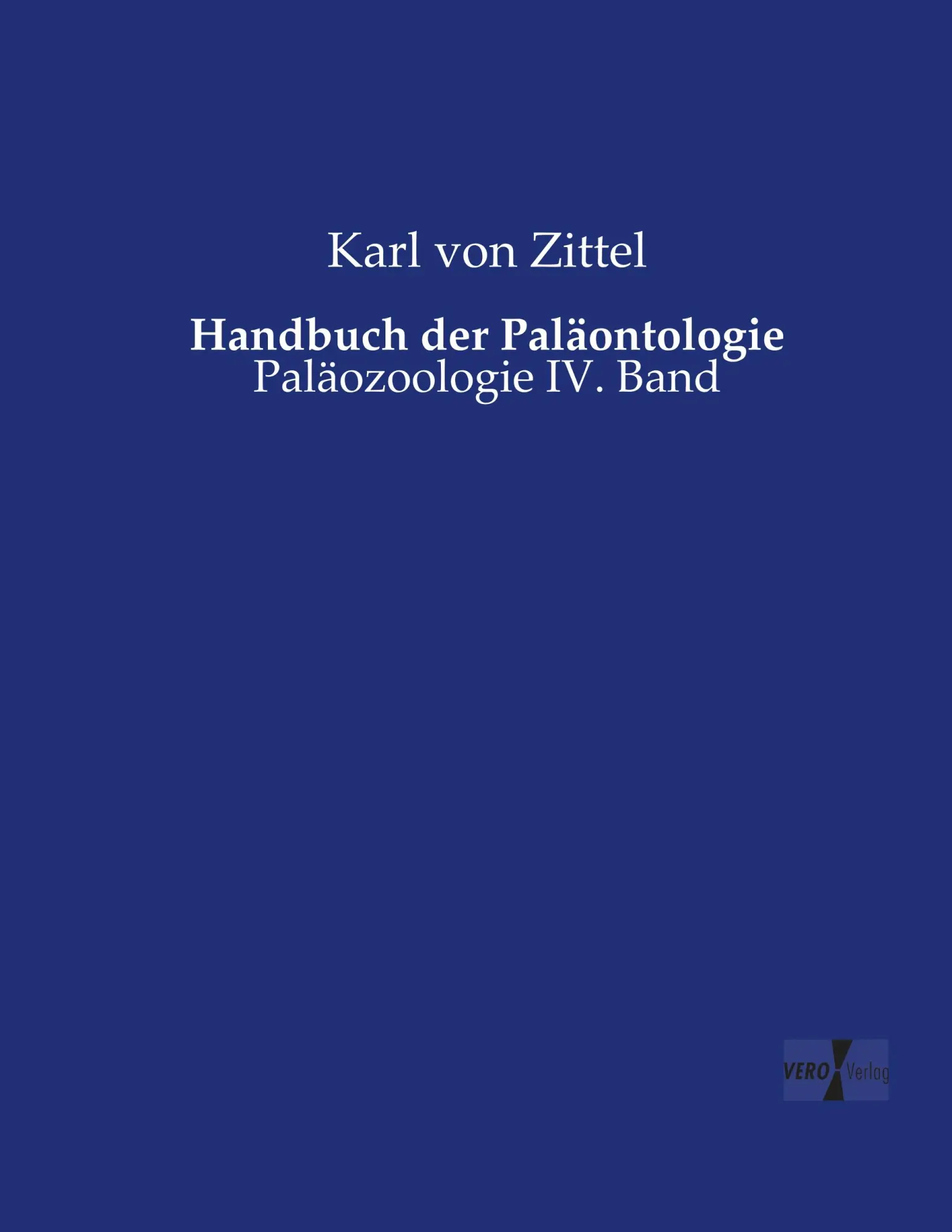 Cover: 9783737208437 | Handbuch der Paläontologie | Paläozoologie IV. Band | Karl von Zittel