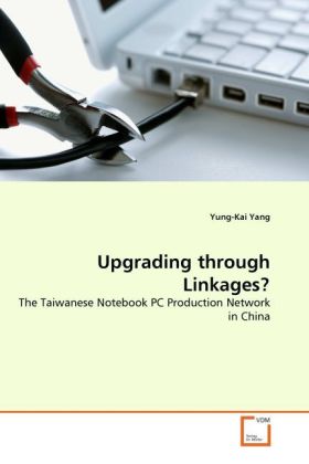 Upgrading through Linkages? | The Taiwanese Notebook PC Production Network in China | Yung-Kai Yang | Taschenbuch | Englisch | VDM Verlag Dr. Müller | EAN 9783639288537 - Yang, Yung-Kai