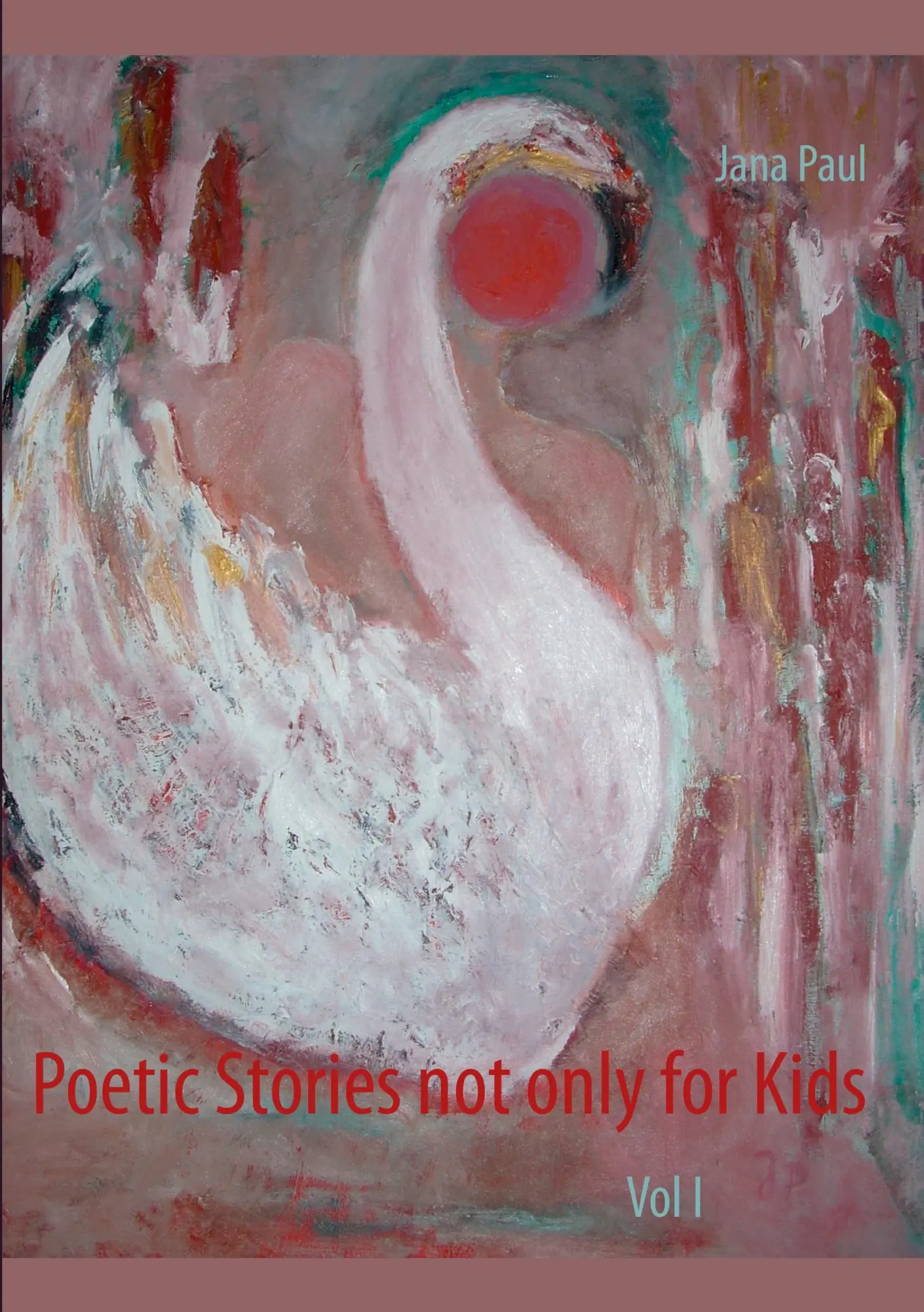 Cover: 9783842378537 | Poetic Stories not only for Kids | Vol I | Jana Paul | Taschenbuch