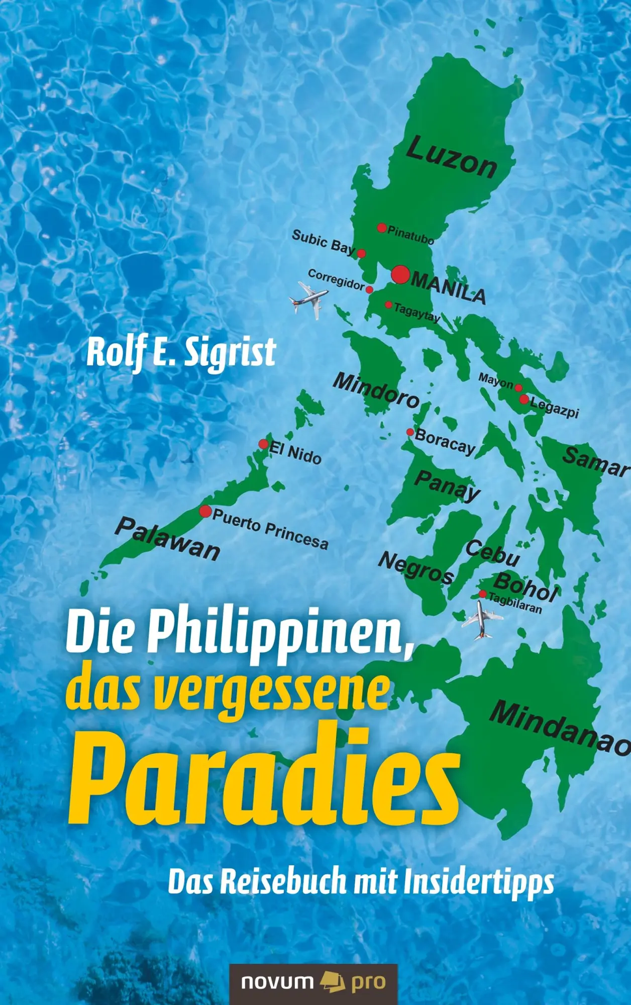 Cover: 9783990268537 | Die Philippinen, das vergessene Paradies | Rolf E. Sigrist | Buch