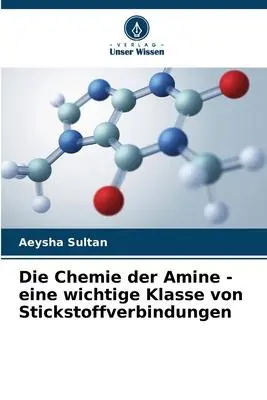 Cover: 9786206638537 | Die Chemie der Amine - eine wichtige Klasse von Stickstoffverbindungen