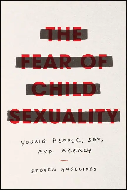 Cover: 9780226648637 | The Fear of Child Sexuality | Young People, Sex, and Agency | Buch