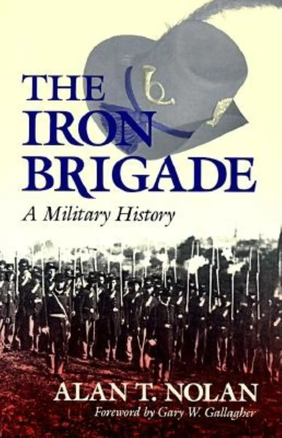 Cover: 9780253208637 | The Iron Brigade | A Military History | Alan T Nolan | Taschenbuch