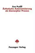 Cover: 9783851658637 | Ästhetische Autonomisierung als biomorpher Prozess | Eva Pudill | Buch