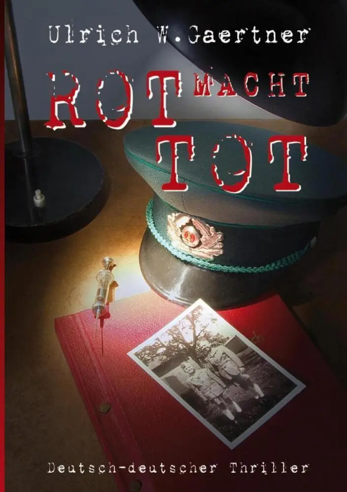 Cover: 9783943278637 | ROT MACHT TOT | ein deutsch-deutscher Thriller | Ulrich W. Gaertner