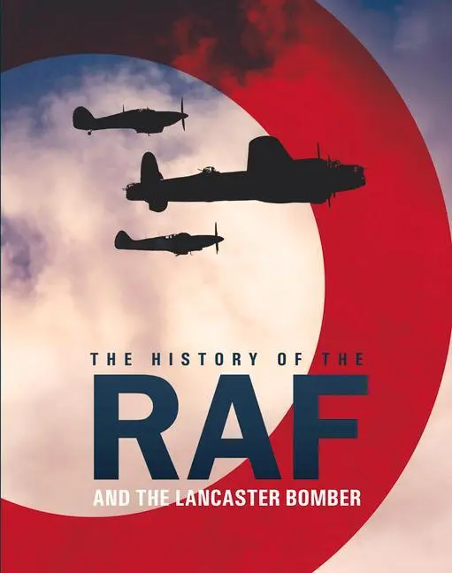 Cover: 9781912918737 | The History of the RAF: And the Lancaster Bomber | Mike Lepine | Buch
