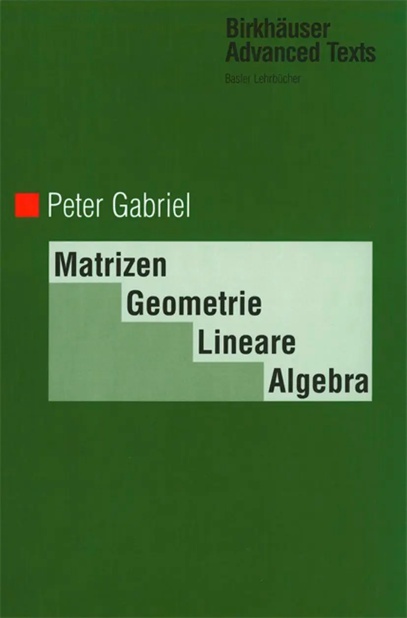Cover: 9783034898737 | Matrizen, Geometrie, Lineare Algebra | Peter Gabriel | Taschenbuch Cover: 9783034898737 | Matrizen, Geometrie, Lineare Algebra | Peter Gabriel | Taschenbuch