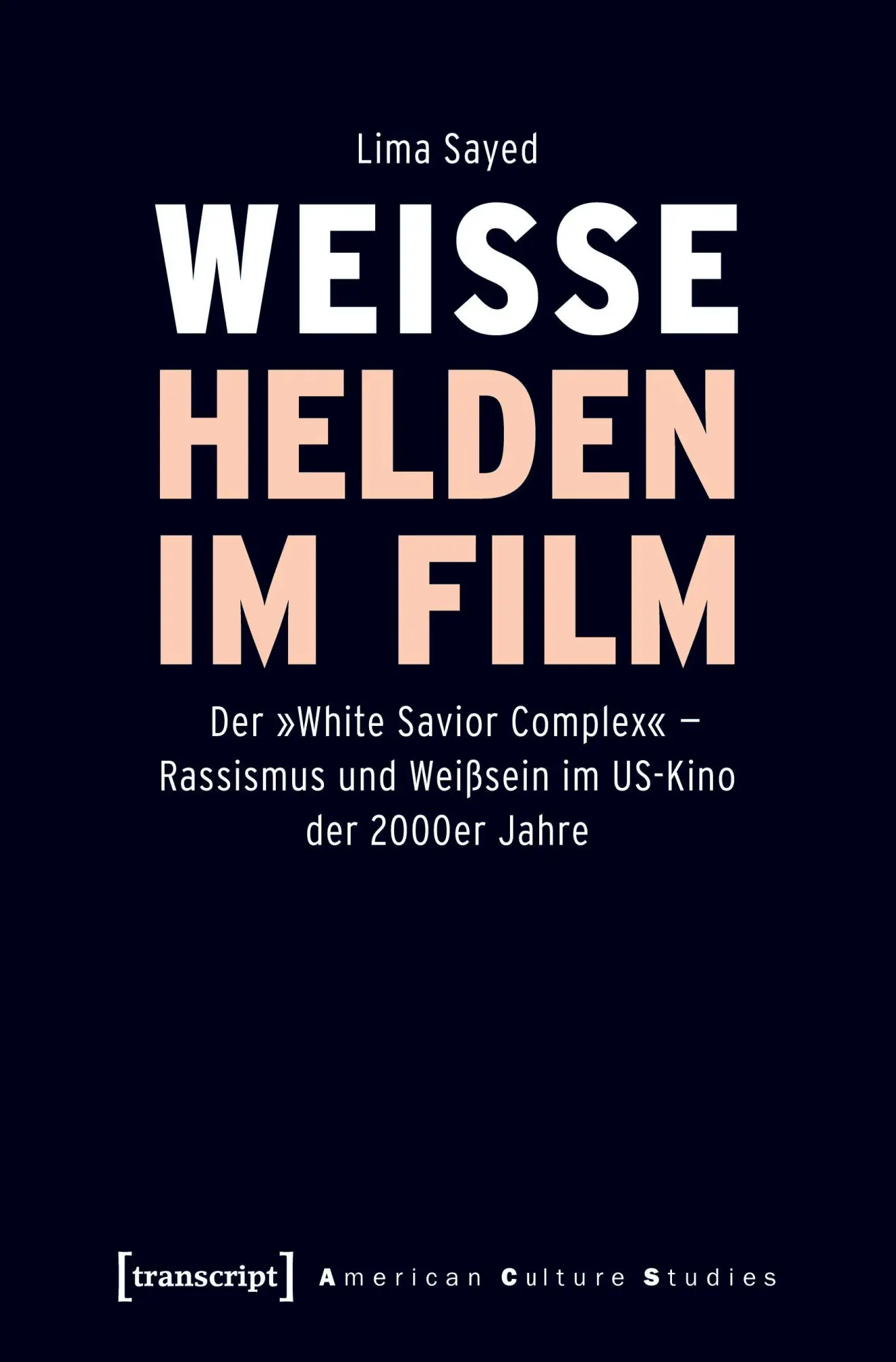 Cover: 9783837648737 | Weiße Helden im Film | Lima Sayed | Taschenbuch | 344 S. | Deutsch