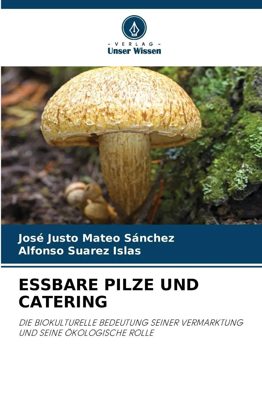 Cover: 9786209138737 | ESSBARE PILZE UND CATERING | José Justo Mateo Sánchez (u. a.) | Buch