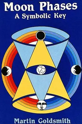 Cover: 9780914918837 | Moon Phases | A Symbolic Key | Martin Goldsmith | Taschenbuch | 1997