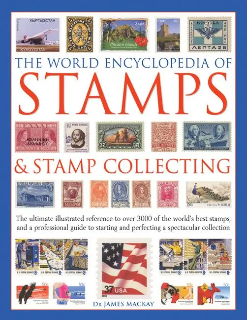 Cover: 9781846818837 | The World Encyclopedia of Stamps &amp; Stamp Collecting | James Mackay