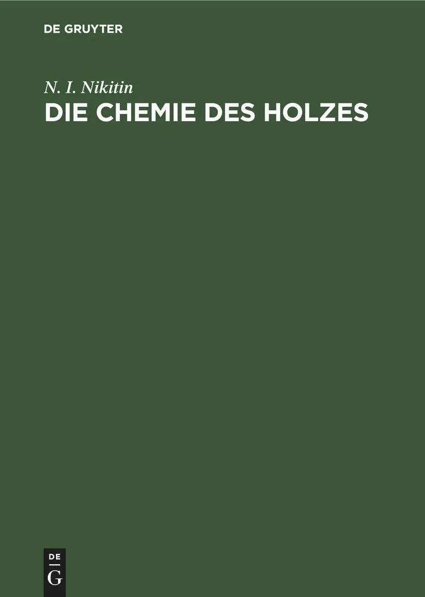 Cover: 9783112478837 | Die Chemie des Holzes | N. I. Nikitin | Buch | Deutsch | De Gruyter