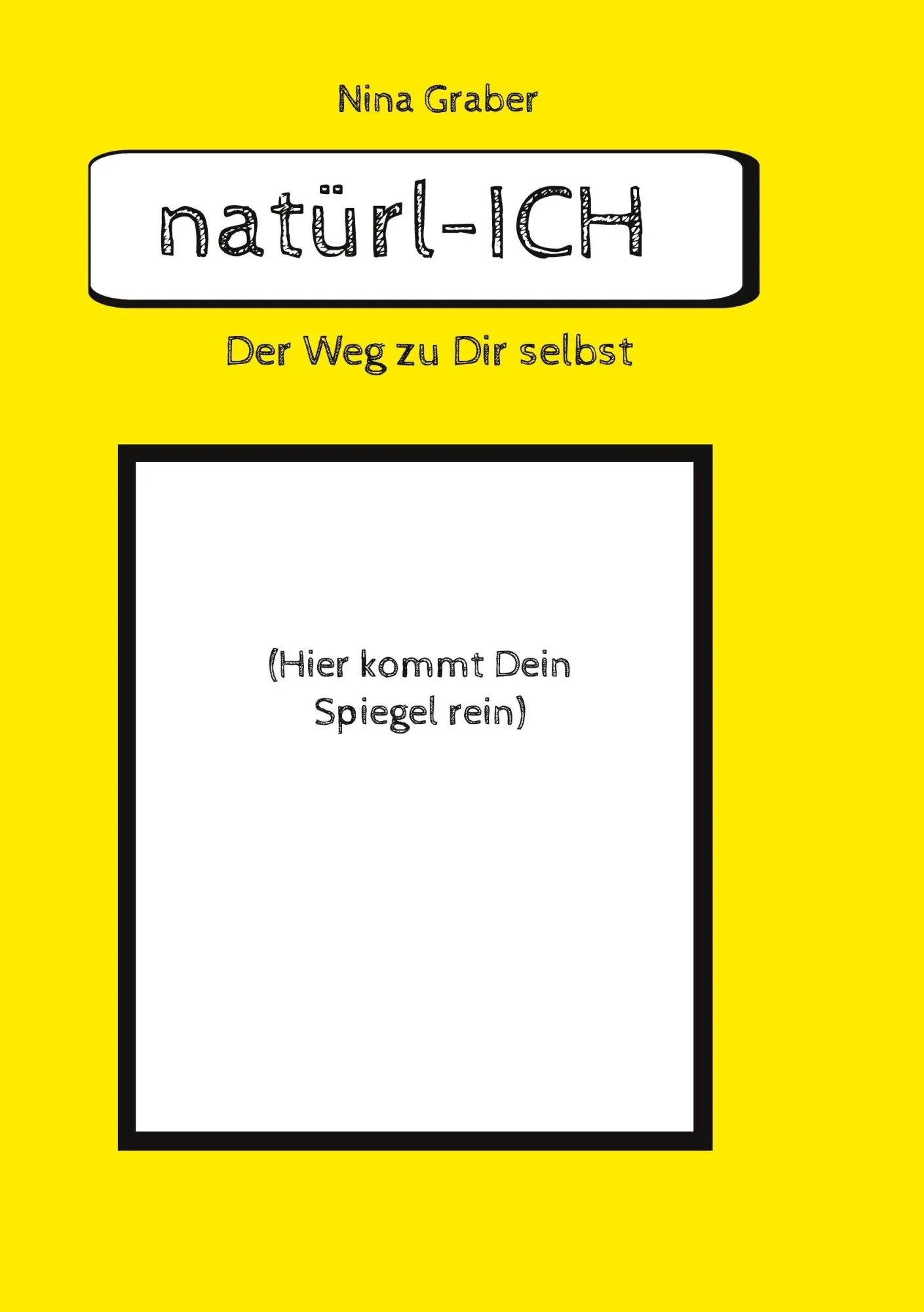 Cover: 9783748158837 | natürl-ICH | Der Weg zu Dir selbst | Nina Graber | Taschenbuch | 2024