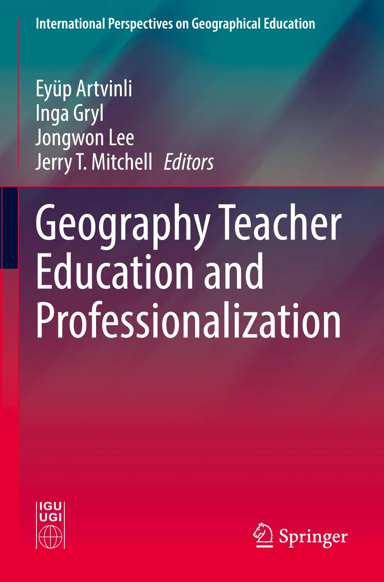 Geography Teacher Education and Professionalization (International Perspectives on Geographical Education)
