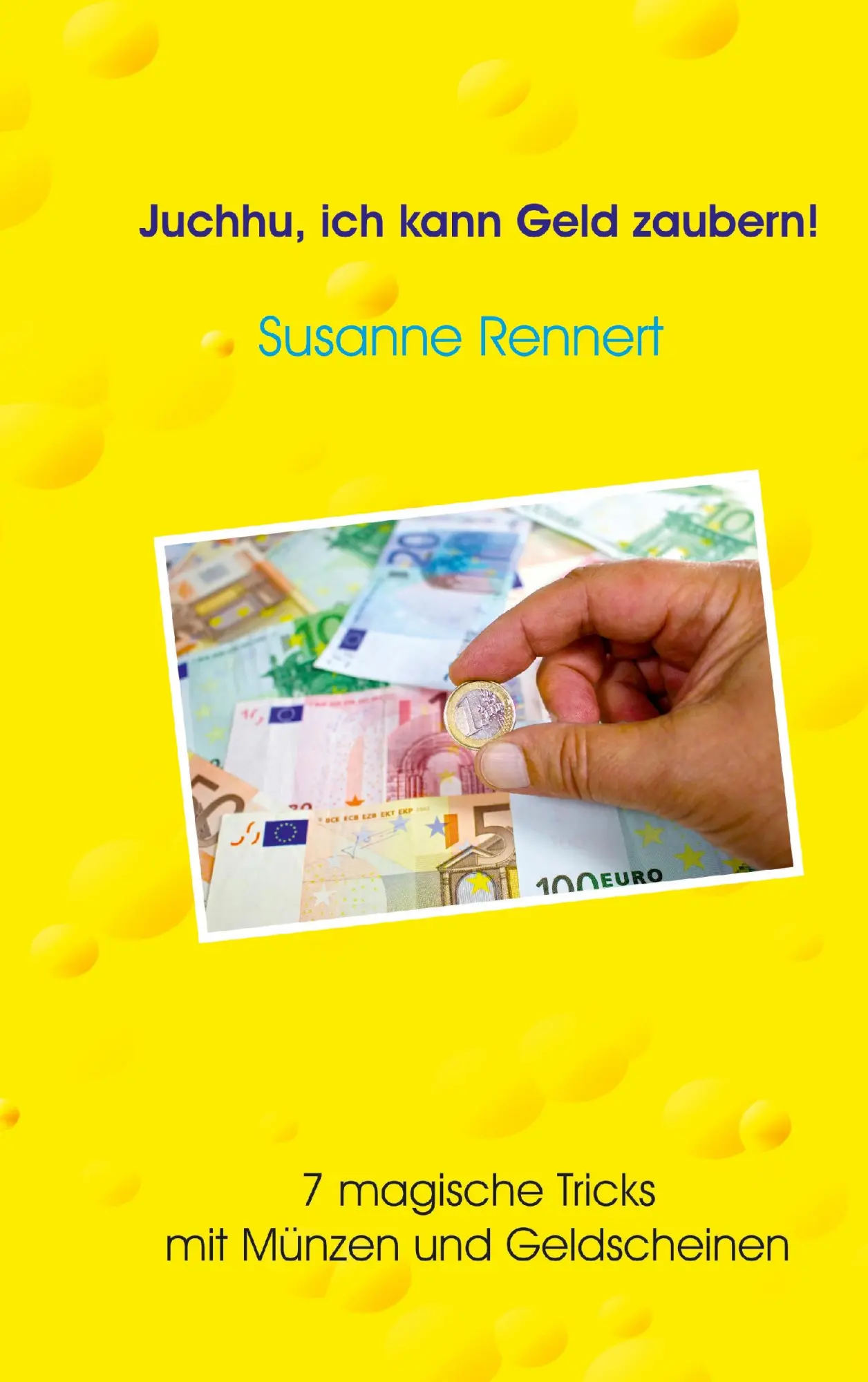 Cover: 9783734738937 | Juchhu, ich kann Geld zaubern | Susanne Rennert | Taschenbuch | 36 S.