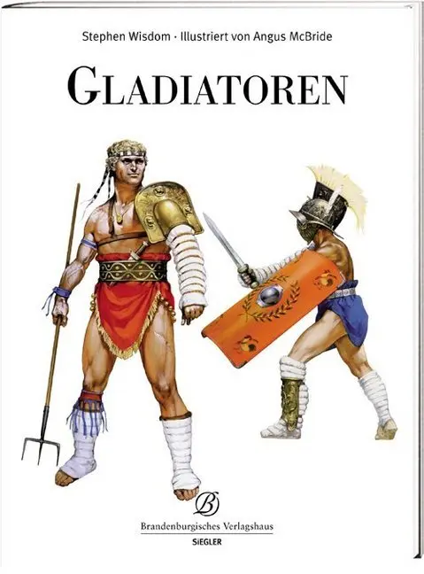 Cover: 9783939908937 | Gladiatoren | Stephen Wisdom (u. a.) | Taschenbuch | Deutsch | 2009