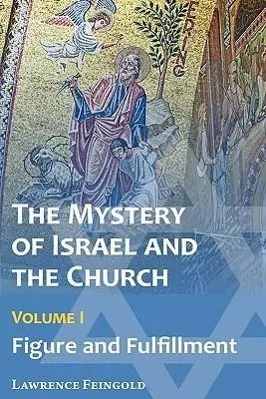 Cover: 9780939409037 | The Mystery of Israel and the Church, Vol. 1 | Figure and Fulfillment