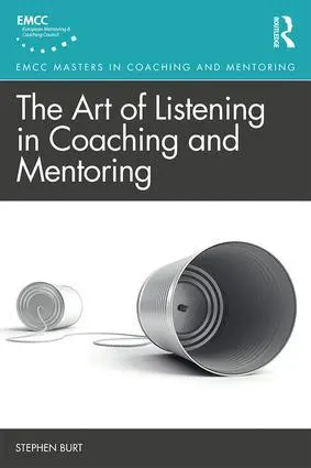 Cover: 9781138609037 | The Art of Listening in Coaching and Mentoring | Stephen Burt | Buch