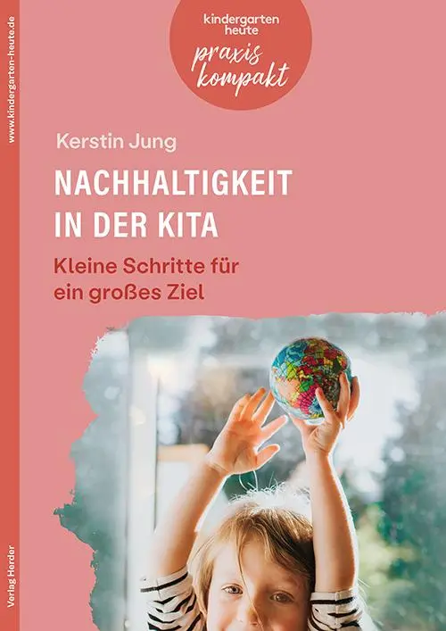 Cover: 9783451009037 | Nachhaltigkeit in der Kita. Kleine Schritte für ein großes Ziel | Jung